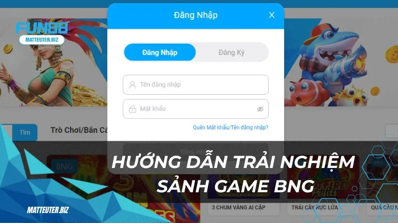 Sảnh game BNG tại Fun88: Thế giới game đẳng cấp dành cho bạn 3 Hướng dẫn trải nghiệm sảnh game BNG tại Fun88