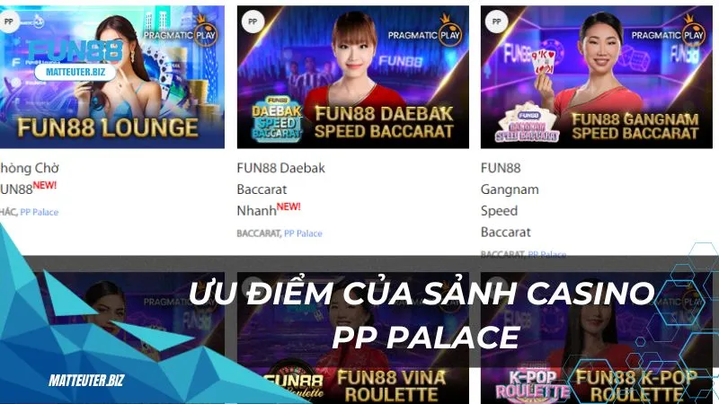 PP PalaceHot Fun88 – Trải nghiệm casino trực tuyến sôi động 1 Ưu điểm của sảnh Casino PP PalaceHot tại Fun88