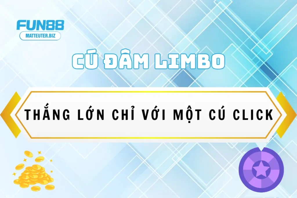 Cú đâm limbo tại Fun88 – Thắng lớn chỉ với một cú click 5 Cú đâm limbo tại Fun88 – Thắng lớn chỉ với một cú click