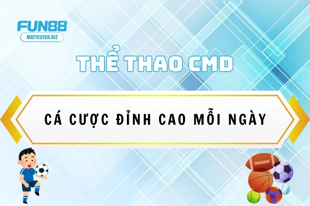 Khám phá thể thao CMD tại Fun88: Cá cược đỉnh cao mỗi ngày 7 Khám phá thể thao CMD tại Fun88: Cá cược đỉnh cao mỗi ngày