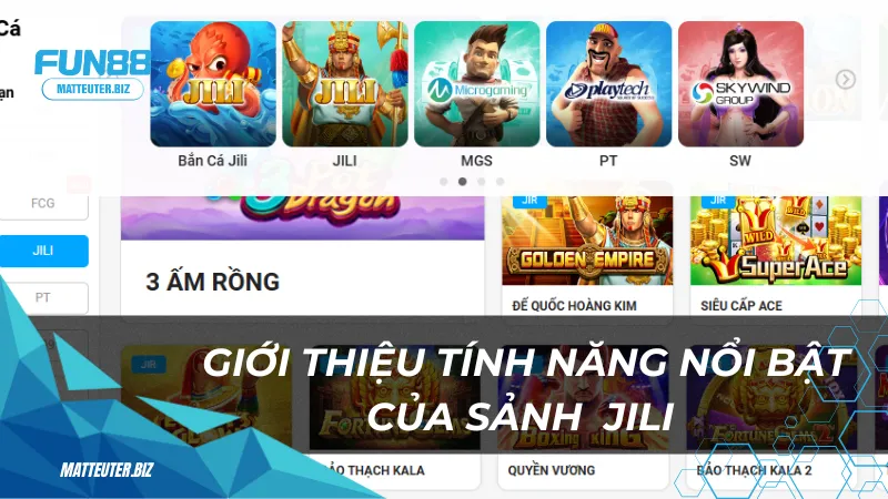 Sảnh game JILI tại Fun88: Nơi hội tụ những trò chơi đỉnh cao 1 Giới thiệu tính năng nổi bật của sảnh game JILI