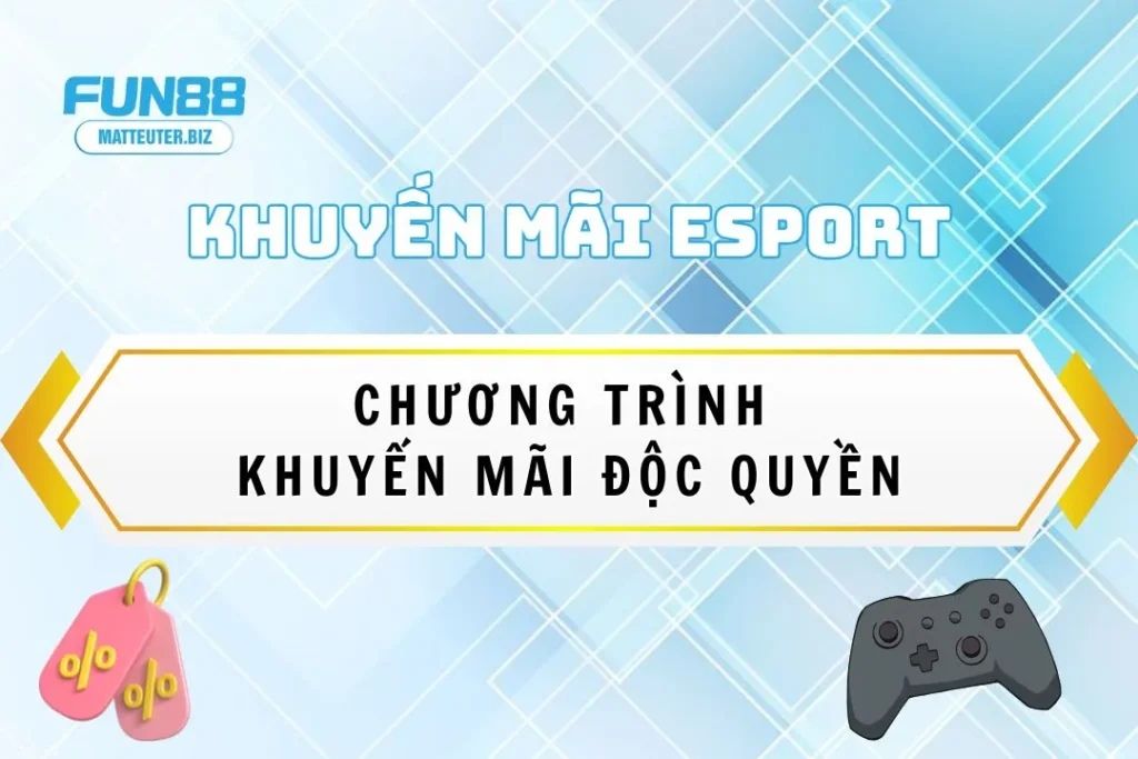 Khám phá chương trình khuyến mãi Esport độc quyền tại Fun88 13 Khám phá chương trình khuyến mãi Esport độc quyền tại Fun88