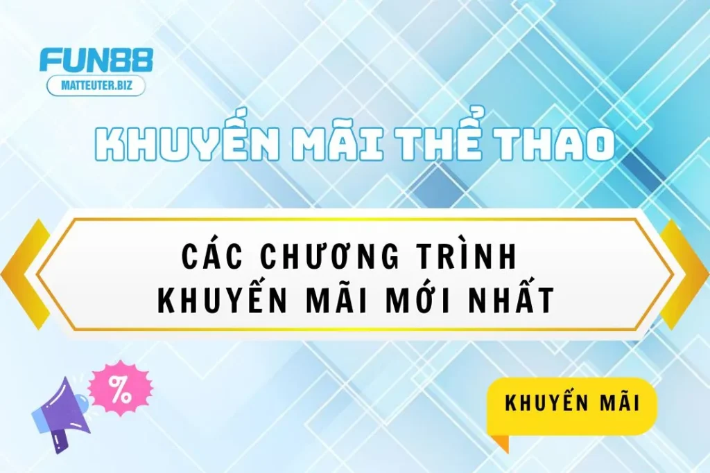 Khám phá chương trình khuyến mãi thể thao mới nhất tại Fun88 15 Khám phá chương trình khuyến mãi thể thao mới nhất tại Fun88