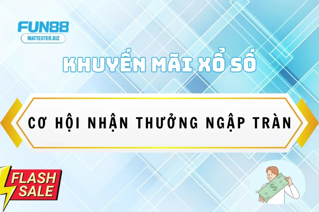 Khuyến mãi xổ số Fun88 – Cơ hội nhận thưởng ngập tràn 3 Khuyến mãi xổ số Fun88 – Cơ hội nhận thưởng ngập tràn
