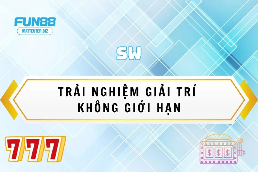 Sảnh game SW tại Fun88: Trải nghiệm giải trí không giới hạn 15 Sảnh game SW tại Fun88: Trải nghiệm giải trí không giới hạn