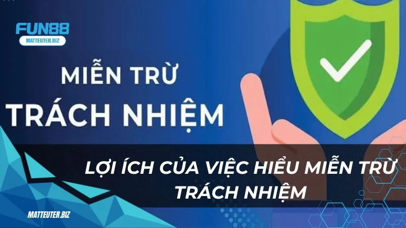 Miễn trừ trách nhiệm Fun88: Những điều người chơi cần hiểu rõ 3 loi-ich-cua-viec-hieu-mien-tru-trach-nhiem