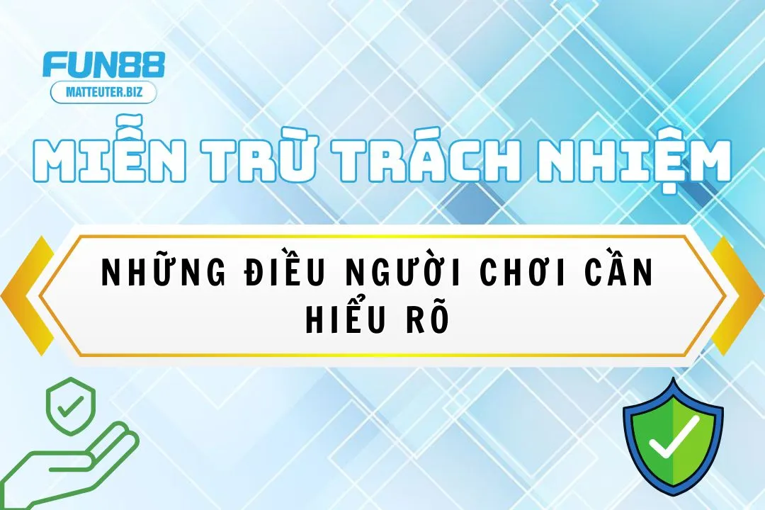 Miễn trừ trách nhiệm Fun88: Những điều người chơi cần hiểu rõ 1 mien-tru-trach-nhiem
