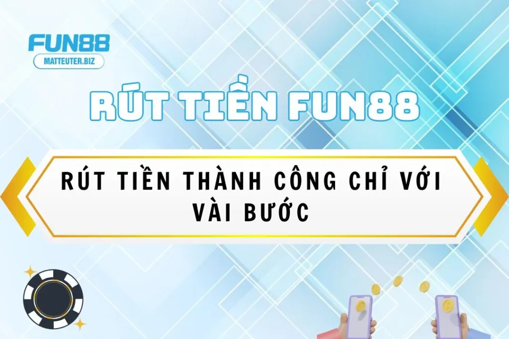 Hướng dẫn rút tiền Fun88 thành công chỉ với vài bước 7 rut-tien-fun88
