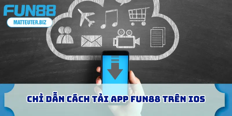 Tải App FUN88 Miễn Phí Về Máy Của Bạn – Chỉ Trong 1 Phút 2 Chỉ dẫn cách tải app FUN88 trên IOS